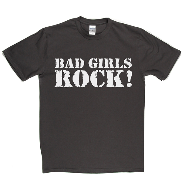 Bad Girls Rock T Shirt