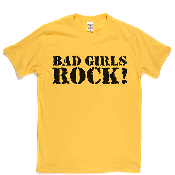 Bad Girls Rock T Shirt