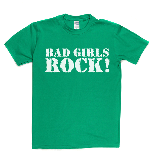 Bad Girls Rock T Shirt