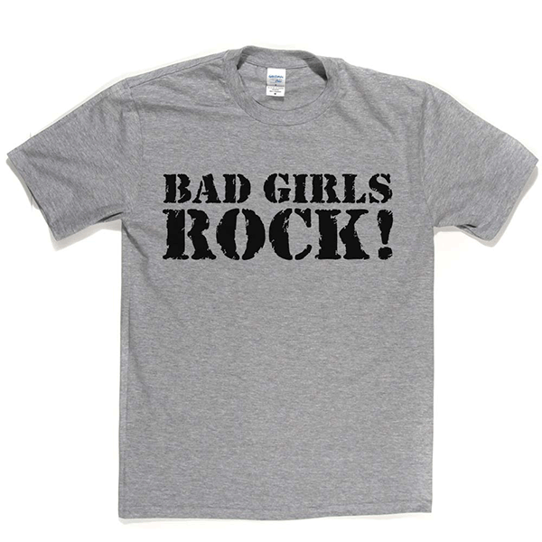 Bad Girls Rock T Shirt