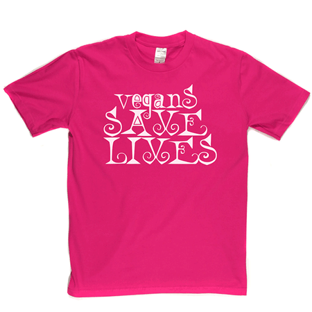 Vegans Save Lives T Shirt