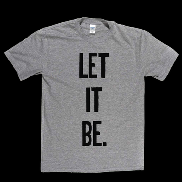 Let It Be T-Shirt