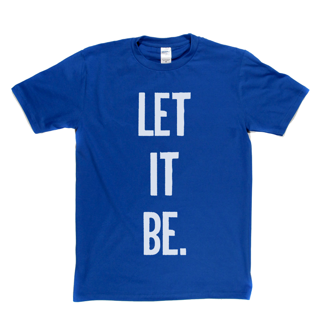 Let It Be T-Shirt