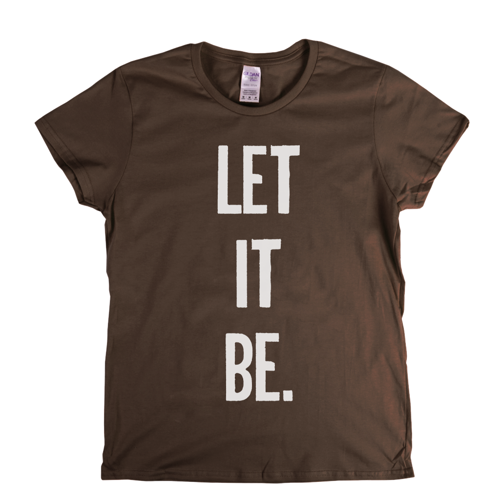 Let It Be Womens T-Shirt