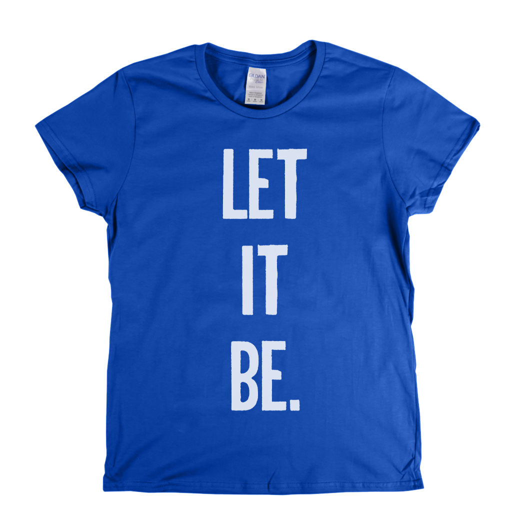 Let It Be Womens T-Shirt