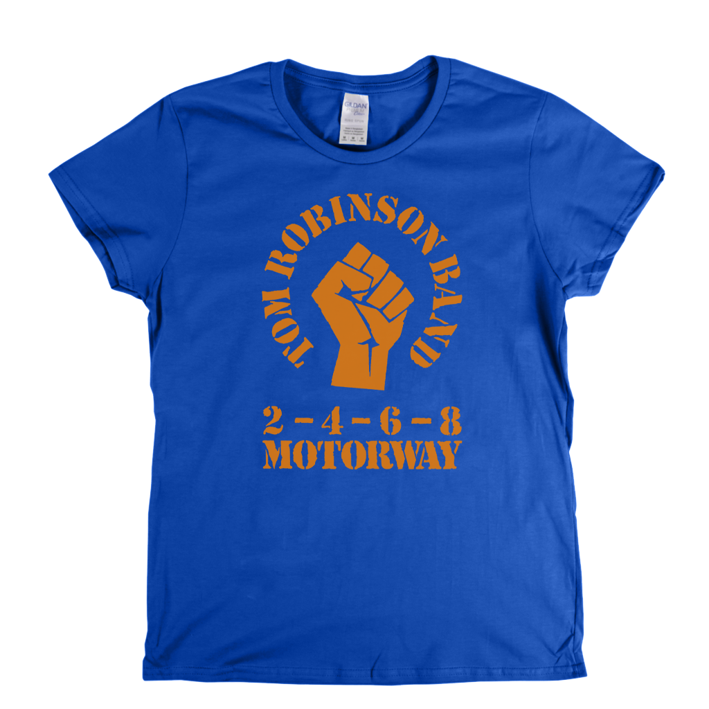 Tom Robinson Band 2 4 6 8 Motorway Womens T-Shirt