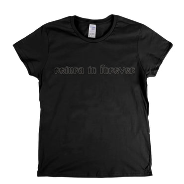 Return To Forever Womens T-Shirt