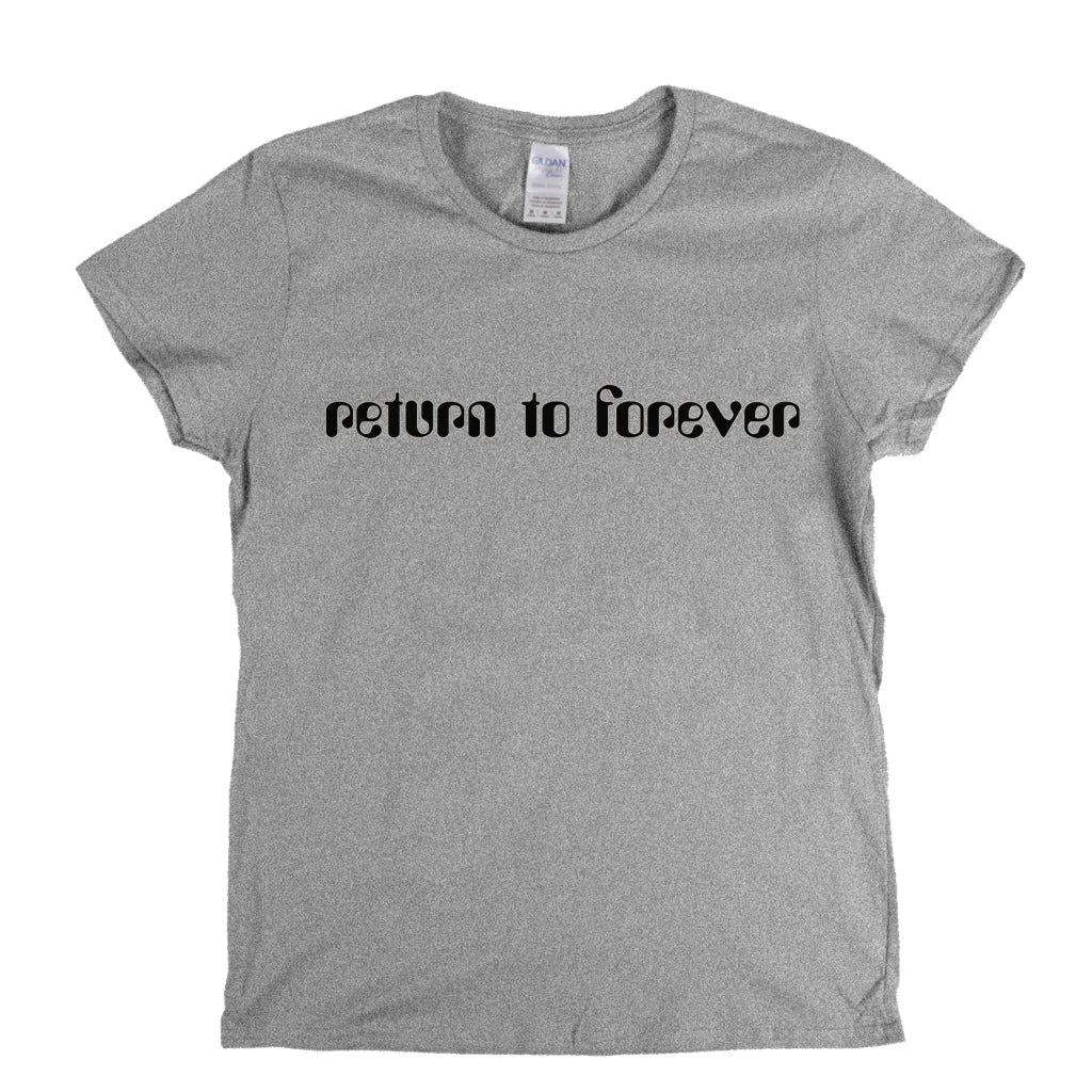 Return To Forever Womens T-Shirt