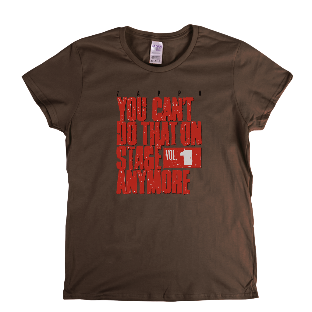 Zappa You Cant Do That On Stage Anymore Womens T-Shirt