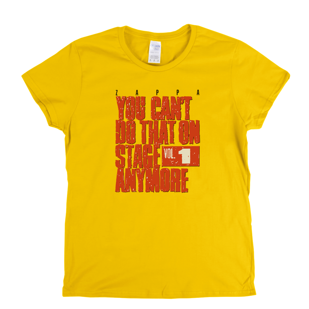Zappa You Cant Do That On Stage Anymore Womens T-Shirt