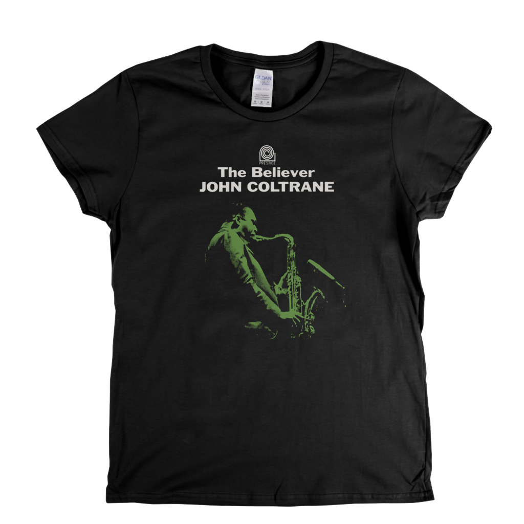 John Coltrane The Believer Womens T-Shirt