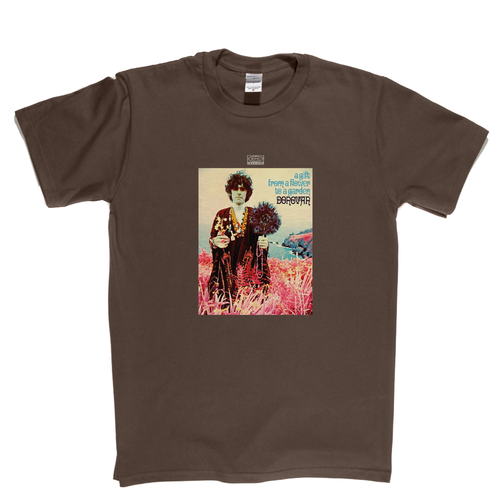 Donovan A Gift From A Flower To A Garden T-Shirt