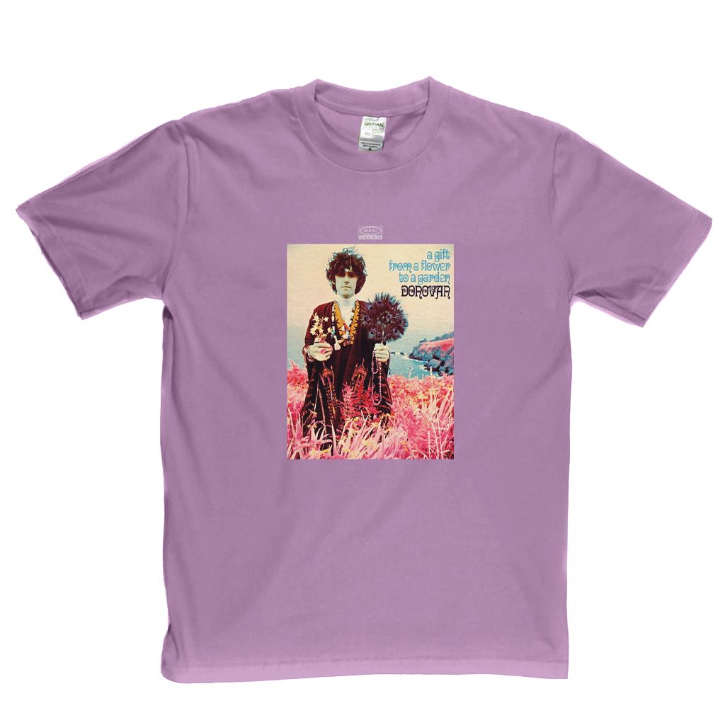Donovan A Gift From A Flower To A Garden T-Shirt