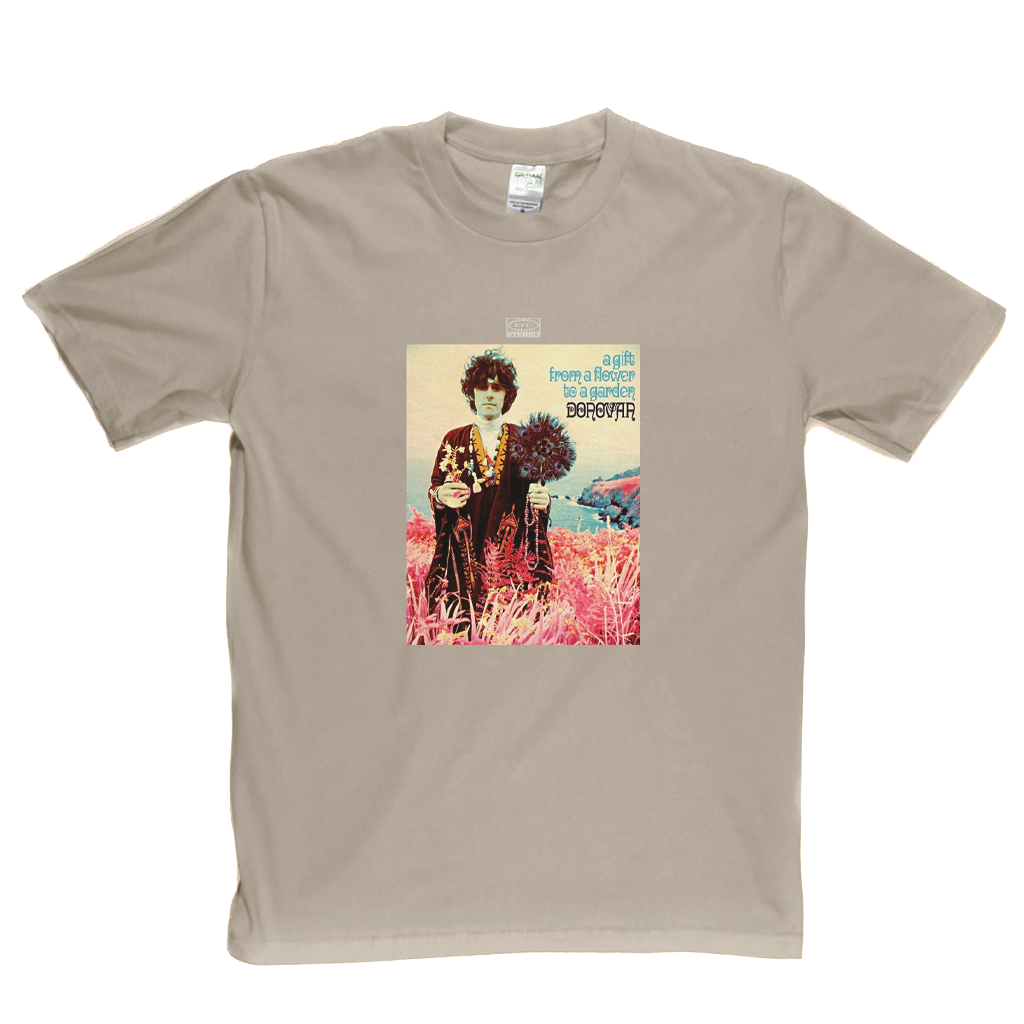 Donovan A Gift From A Flower To A Garden T-Shirt