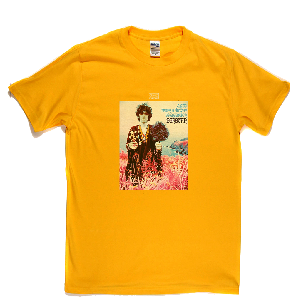 Donovan A Gift From A Flower To A Garden T-Shirt