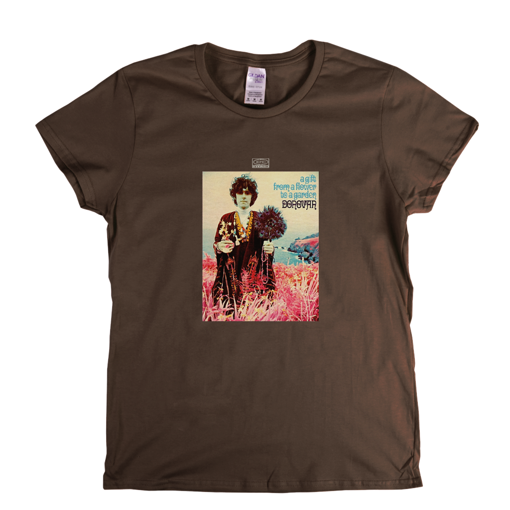 Donovan A Gift From A Flower To A Garden Womens T-Shirt