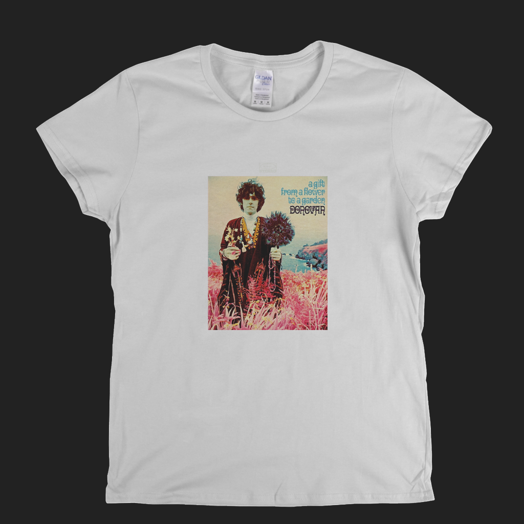 Donovan A Gift From A Flower To A Garden Womens T-Shirt