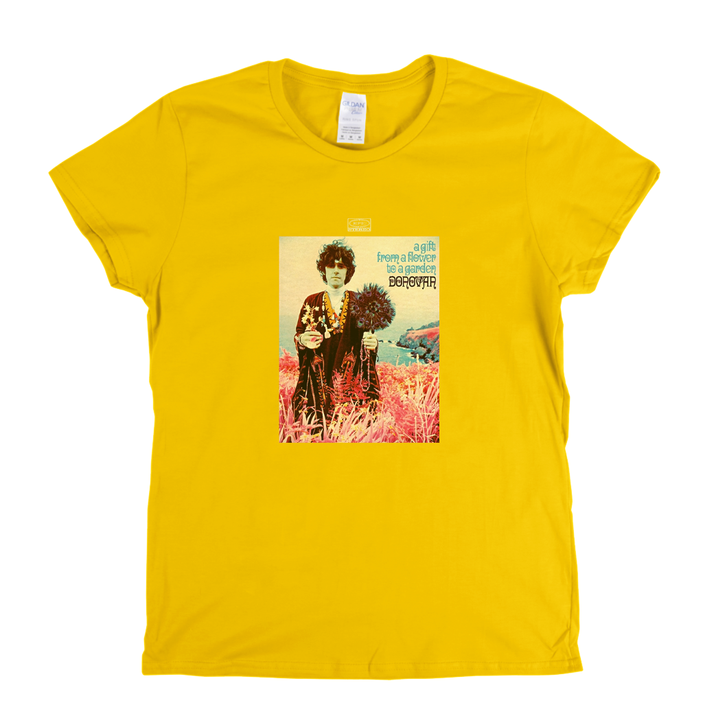 Donovan A Gift From A Flower To A Garden Womens T-Shirt