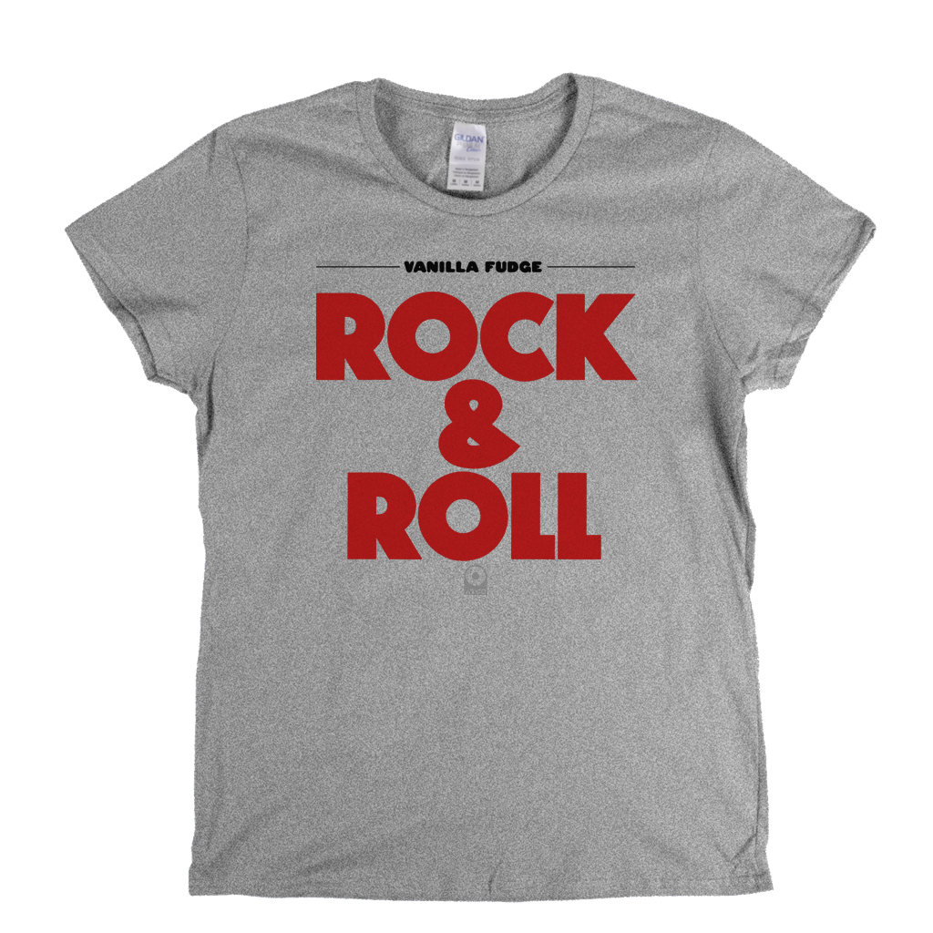 Vanilla Fudge Rock And Roll Womens T-Shirt
