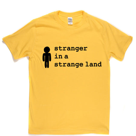 Stranger in a Strange Land T Shirt