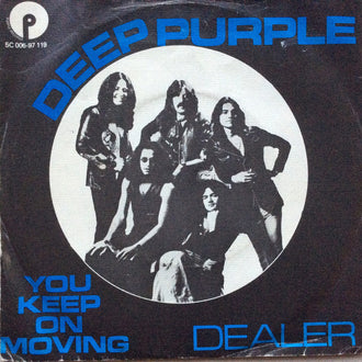 Deep Purple - You Keep On Moving  b/w  Dealer