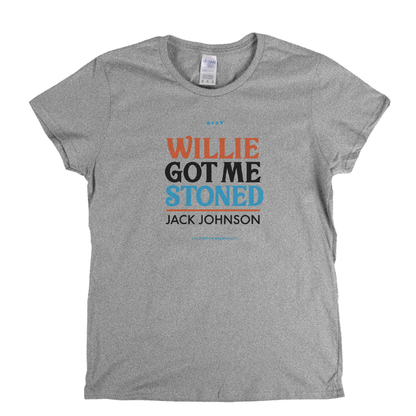 Jack Johnson Willie Got Me Stoned Womens T-Shirt