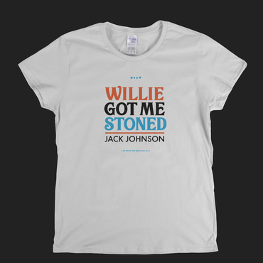 Jack Johnson Willie Got Me Stoned Womens T-Shirt