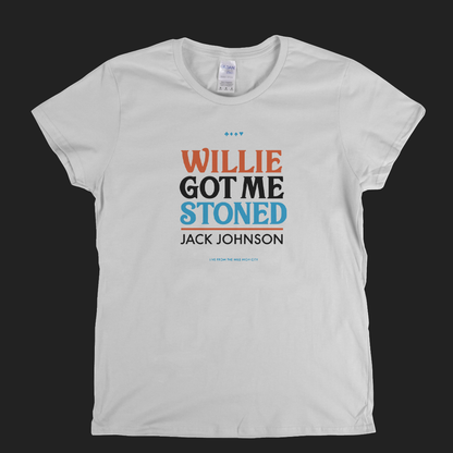 Jack Johnson Willie Got Me Stoned Womens T-Shirt