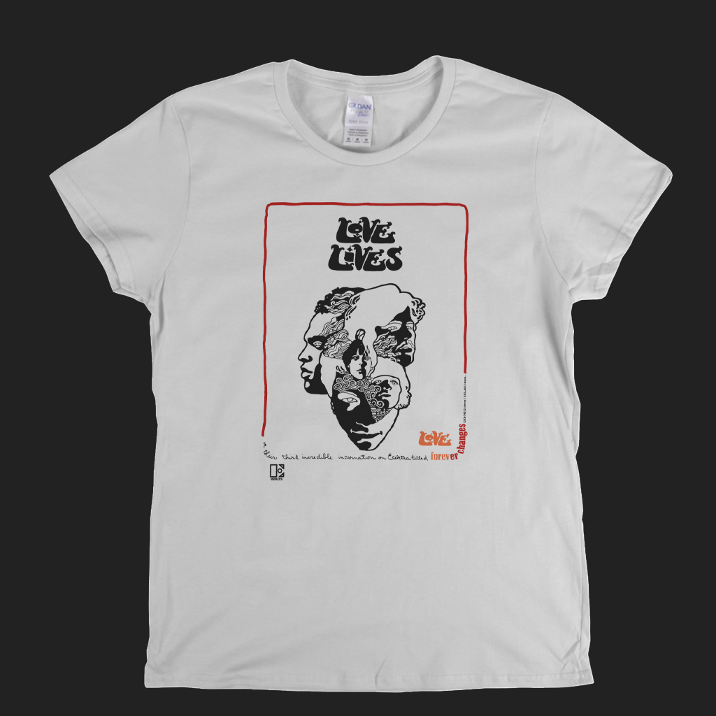 Love Lives Forever Changes Poster Womens T-Shirt