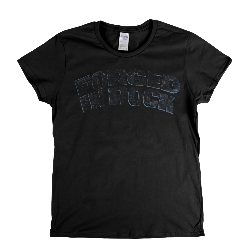Forged In Rock Womens T-Shirt