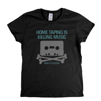 Home Taping Is Killing Music Womens T-Shirt