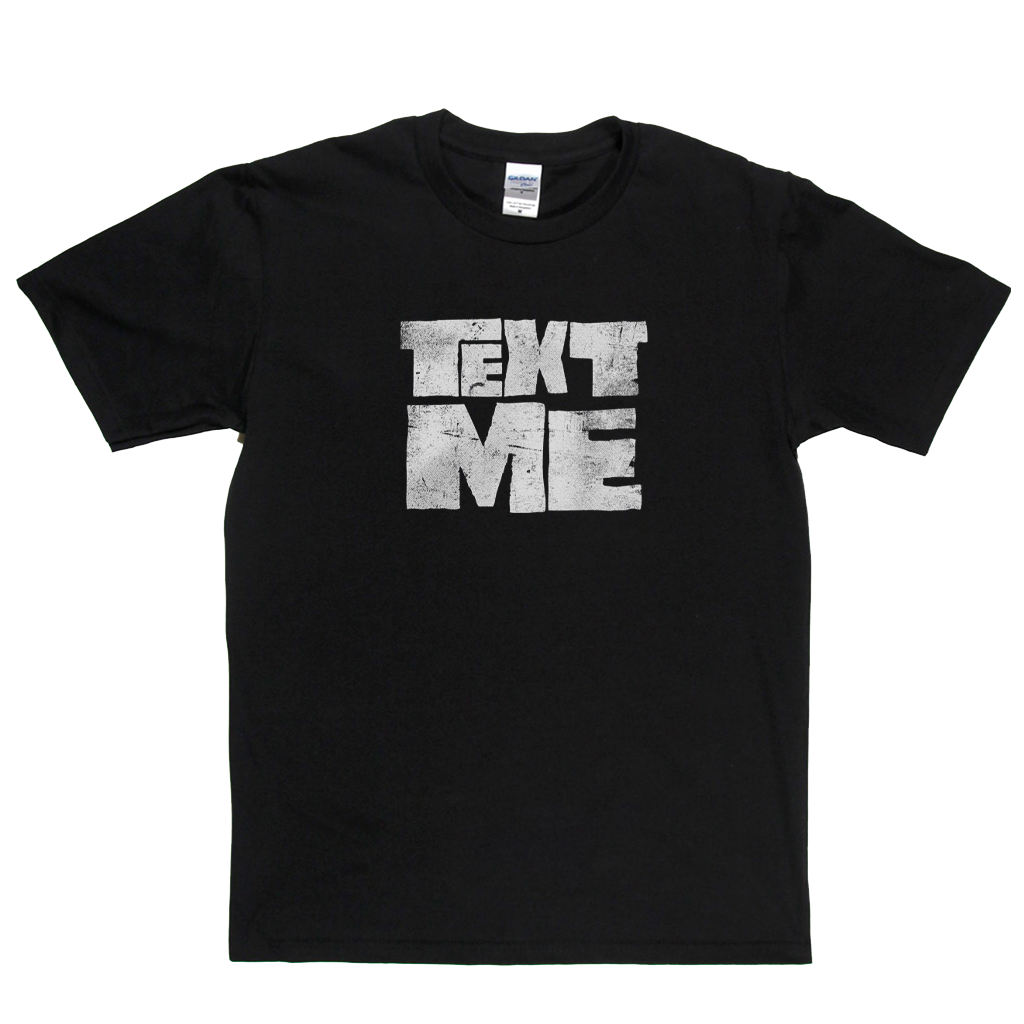 Text Me T-Shirt