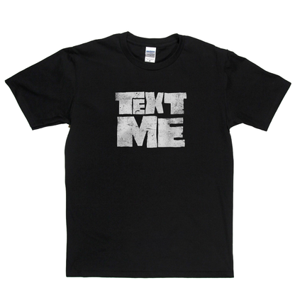 Text Me T-Shirt