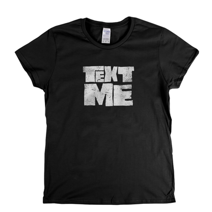 Text Me Womens T-Shirt