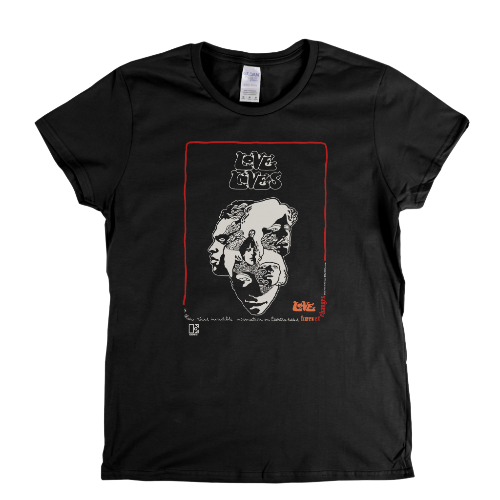 Love Lives Forever Changes Poster Womens T-Shirt