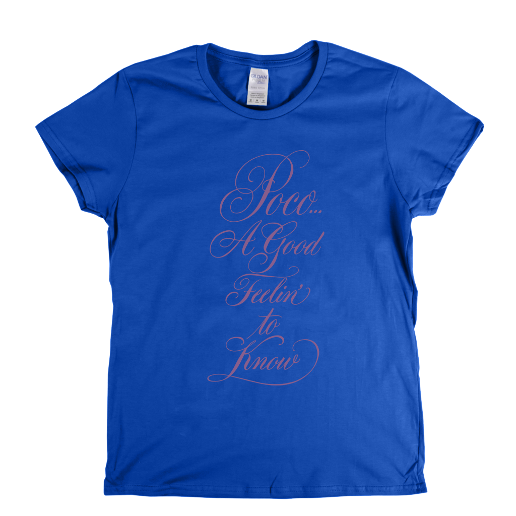Poco A Good Feelin To Know Womens T-Shirt