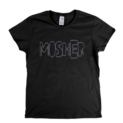 Mosher Womens T-Shirt