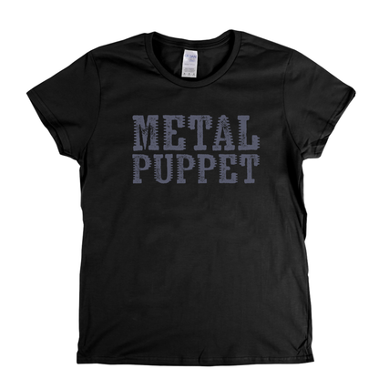 Metal Puppet Womens T-Shirt
