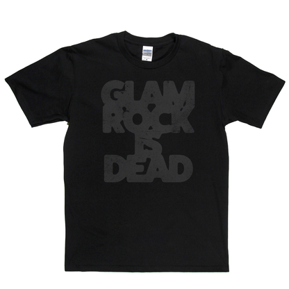 Glam Rock Is Dead T-Shirt