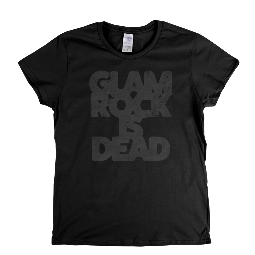 Glam Rock Is Dead Womens T-Shirt