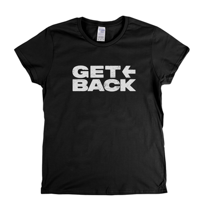 Get Back Womens T-Shirt