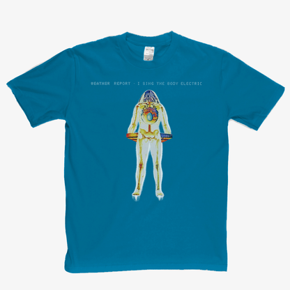 Weather Report I Sing The Body Electric T-Shirt