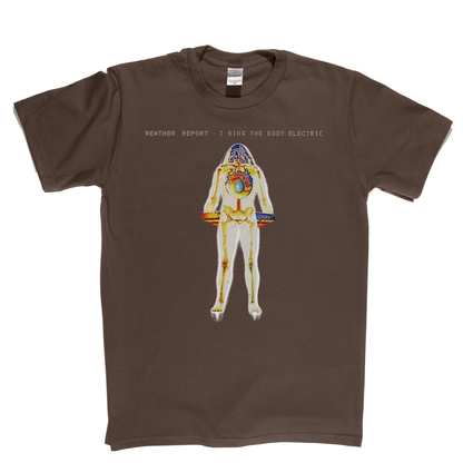 Weather Report I Sing The Body Electric T-Shirt