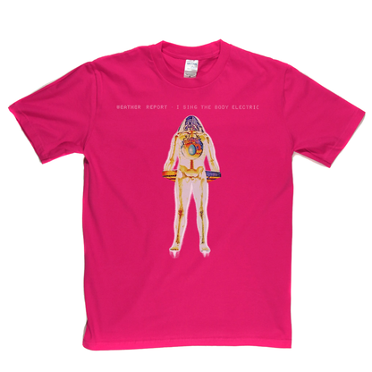 Weather Report I Sing The Body Electric T-Shirt