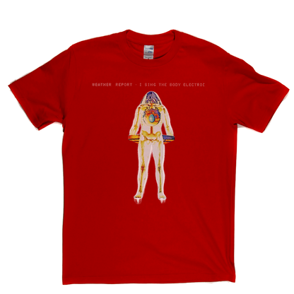 Weather Report I Sing The Body Electric T-Shirt