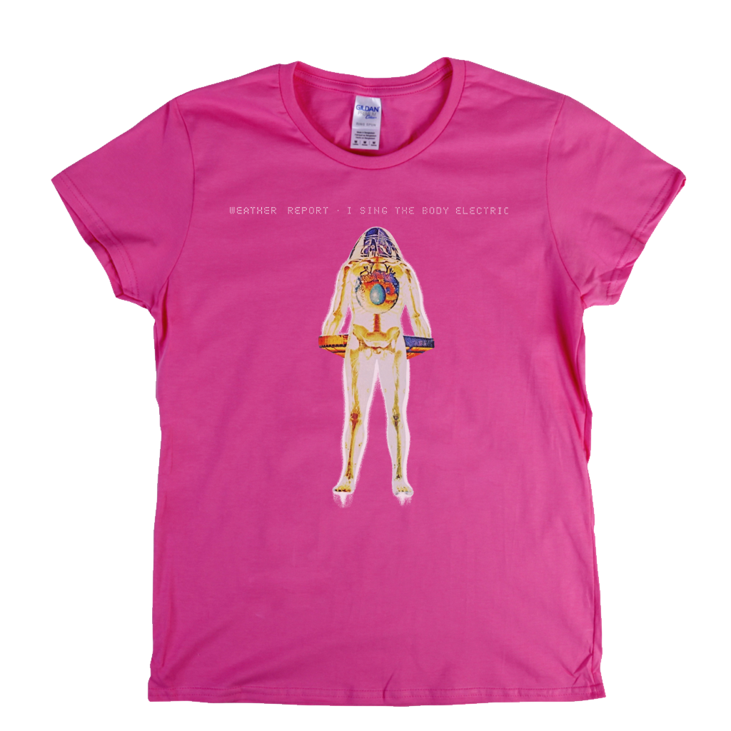 Weather Report I Sing The Body Electric Womens T-Shirt