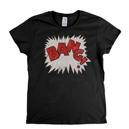 Bang Womens T-Shirt