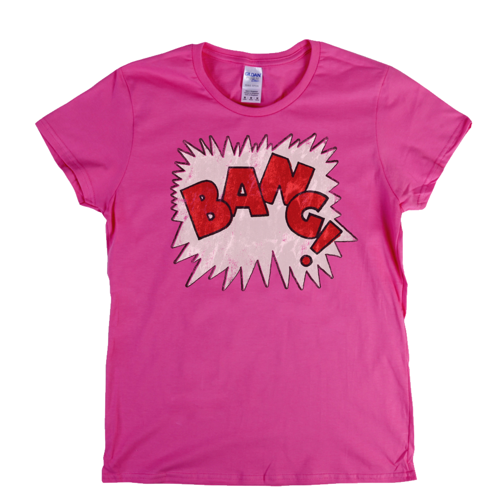 Bang Womens T-Shirt