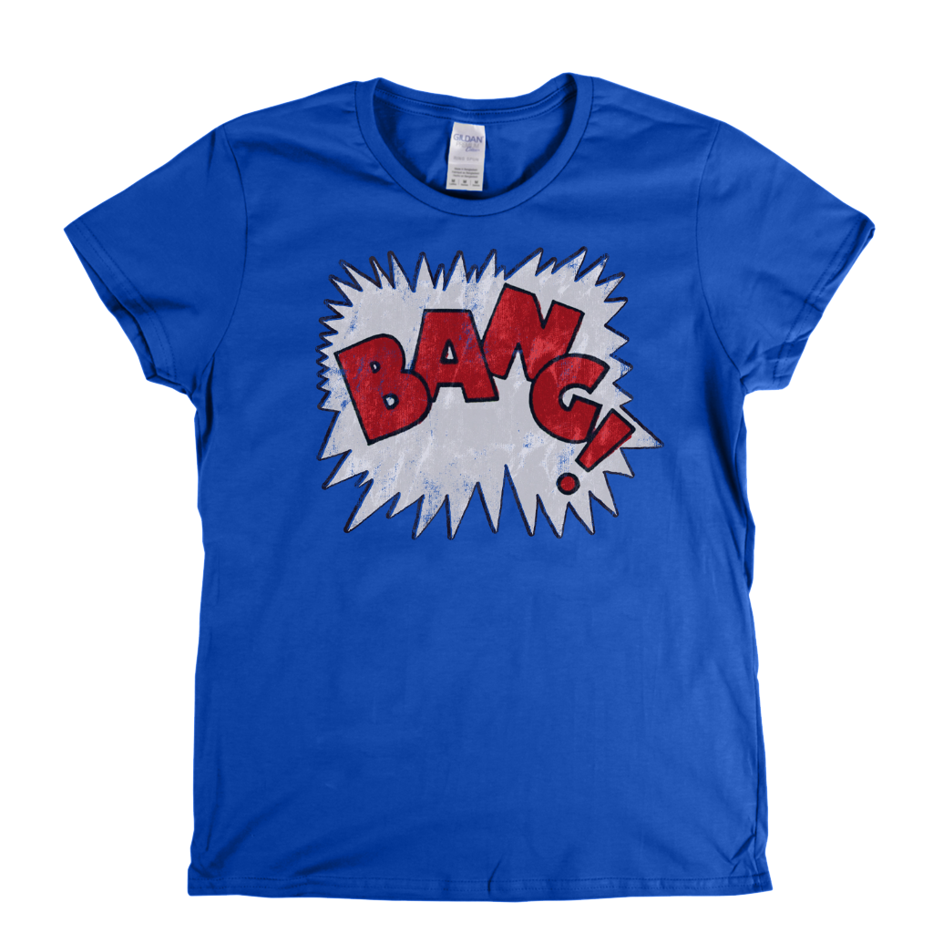 Bang Womens T-Shirt