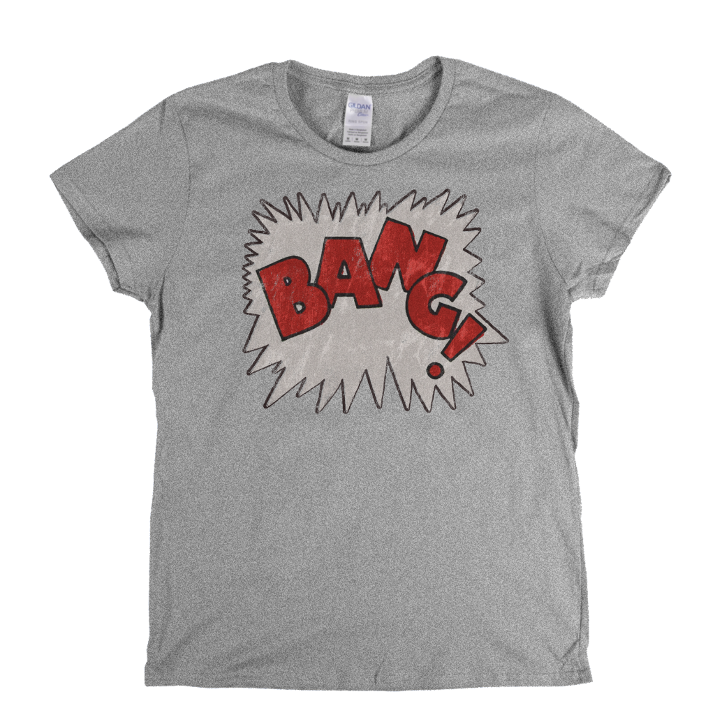 Bang Womens T-Shirt